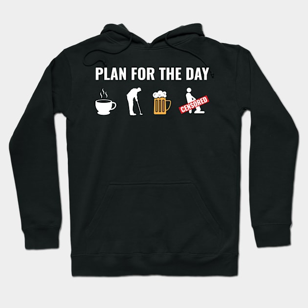 Golf Plan For The Day Hoodie by c1337s